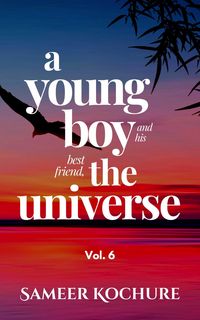 Produktbild: A Young Boy And His Best Friend, The Universe. Vol. 6 (Mental Health & Happiness Fiction-verse, #6)