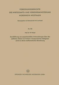 Produktbild: Durchf&uuml;hrung von experimentellen Untersuchungen &uuml;ber den zeitlichen Ablauf von Funken in komprimierten Edelgasen sowie zu deren mathematischen Berechn