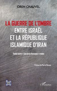 Produktbild: Guerre de l'ombre entre Isra&euml;l et la R&eacute;publique islamique de l'Iran