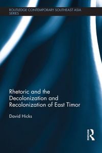 Produktbild: Rhetoric and the Decolonization and Recolonization of East Timor