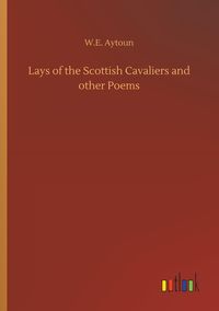 Produktbild: Lays of the Scottish Cavaliers and other Poems