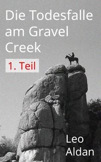 Produktbild: Die Todesfalle am Gravel Creek - 1.Teil