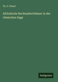 Produktbild: Altitalische Rechtsalterth&uuml;mer in der r&ouml;mischen Sage