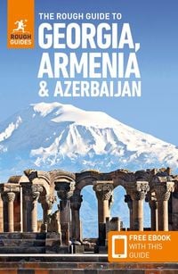 Produktbild: The Rough Guide to Georgia, Armenia & Azerbaijan: Travel Guide with eBook