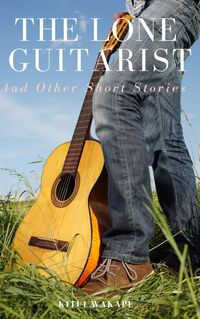 Produktbild: The Lone Guitarist and Other Short Stories