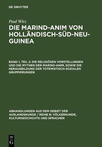 Produktbild: Die religi&ouml;sen Vorstellungen und die Mythen der Marind-anim, sowie die Herausbildung der totemistisch-sozialen Gruppierungen