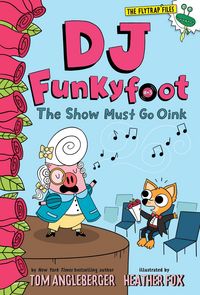 Produktbild: DJ Funkyfoot: The Show Must Go Oink (DJ Funkyfoot #3)