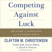 Bild vom Artikel Competing Against Luck: The Story of Innovation and Customer Choice vom Autor Clayton M. Christensen