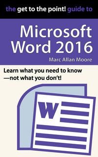 Produktbild: The Get to the Point! Guide to Microsoft Word 2016