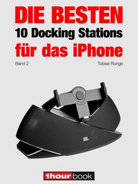 Produktbild: Die besten 10 Docking Stations f&uuml;r das iPhone (Band 2)