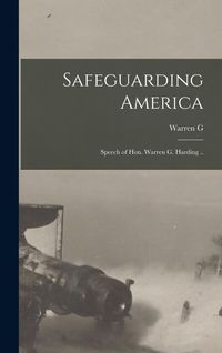 Produktbild: Safeguarding America; Speech of Hon. Warren G. Harding ..