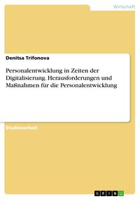 Produktbild: Personalentwicklung in Zeiten der Digitalisierung. Herausforderungen und Ma&szlig;nahmen f&uuml;r die Personalentwicklung