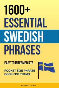 Produktbild: 1600+ Essential Swedish Phrases: Easy to Intermediate Pocket Size Phrase Book for Travel
