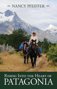 Bild vom Artikel Riding Into the Heart of Patagonia vom Autor Nancy Pfeiffer