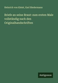 Produktbild: Briefe an seine Braut: zum ersten Male vollst&auml;ndig nach den Originalhandschriften