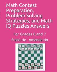 Produktbild: Math Contest Preparation, Problem Solving Strategies, and Math IQ Puzzles Answers: For Grades 6 and 7