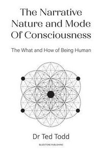 Produktbild: The Narrative Nature and Mode of Consciousness