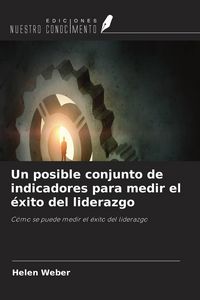 Produktbild: Un posible conjunto de indicadores para medir el &eacute;xito del liderazgo