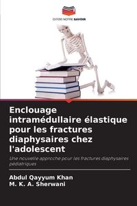 Produktbild: Enclouage intram&eacute;dullaire &eacute;lastique pour les fractures diaphysaires chez l'adolescent