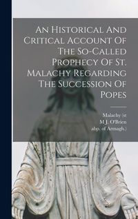 Produktbild: An Historical And Critical Account Of The So-called Prophecy Of St. Malachy Regarding The Succession Of Popes