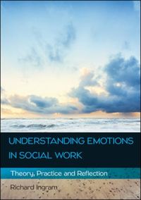 Produktbild: Ingram, R: Understanding Emotions in Social Work: Theory, Pr