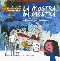 Produktbild: La mostra in mostra. Viaggio dietro le quinte di una galleria d'arte contemporanea