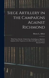 Produktbild: Siege Artillery in the Campaigns Against Richmond