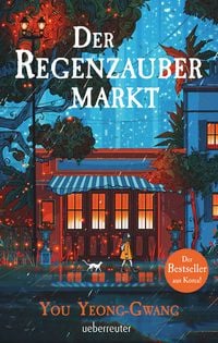 Produktbild: Der Regenzaubermarkt: Der Feel-Good-Bestseller aus Korea &ndash; Tauche ein in eine magische Welt, in der alle m&ouml;glich ist!