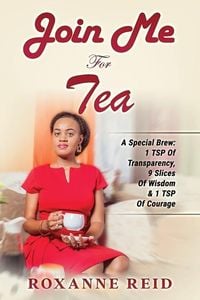 Produktbild: Join Me For Tea: A Special Brew: 1 Tsp of Transparency, 9 Slices of Wisdom & 1 Tsp of Courage