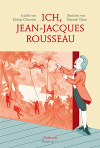Bild vom Artikel Ich, Jean-Jacques Rousseau vom Autor Edwige Chirouter