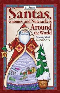 Produktbild: Jim Shore Santas, Gnomes, and Nutcrackers Around the World Coloring Book