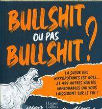 Produktbild: Bullshit ou pas bullshit ? : la sueur des hippopotames est rose...