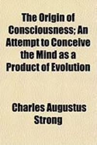 Produktbild: The Origin of Consciousness; An Attempt to Conceive the Mind as a Product of Evolution