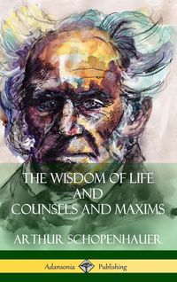 Produktbild: The Wisdom of Life and Counsels and Maxims (Hardcover)