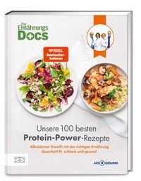 Produktbild: Die Ern&auml;hrungs-Docs &ndash; Unsere 100 besten Protein-Power-Rezepte