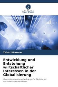 Produktbild: Entwicklung und Entstehung wirtschaftlicher Interessen in der Globalisierung
