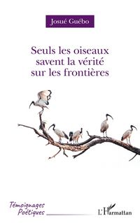 Produktbild: Seuls les oiseaux savent la v&eacute;rit&eacute; sur les fronti&egrave;res