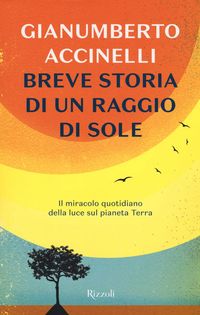 Produktbild: Breve storia di un raggio di sole. Il miracolo quotidiano della luce sul pianeta Terra
