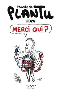 Produktbild: L'ann&eacute;e de Plantu 2024 : merci qui ?