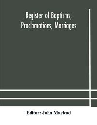 Produktbild: Register Of Baptisms, Proclamations, Marriages And Mortcloth Dues Contained In Kirk-Session Records Of The Parish Of Torphichen, 1673-1714