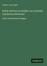 Produktbild: Briefe Goethes an Sophie von La Roche und Bettina Brentano