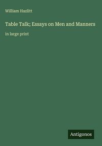 Produktbild: Table Talk; Essays on Men and Manners