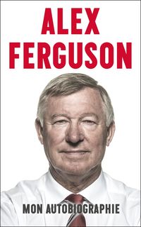 Produktbild: Alex Ferguson : mon autobiographie