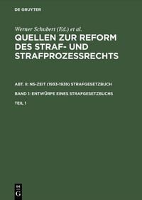Produktbild: Quellen zur Reform des Straf- und Strafproze&szlig;rechts. Abt. II: NS-Zeit (1933-1939) Strafgesetzbuch. Band 1: Entw&uuml;rfe eines Strafgesetzbuchs. Teil 1