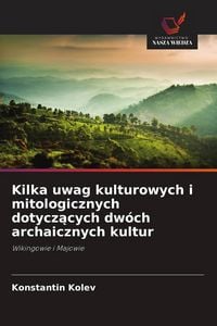 Produktbild: Kilka uwag kulturowych i mitologicznych dotycz&iquest;cych dw&oacute;ch archaicznych kultur