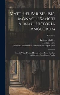 Produktbild: Matth&aelig;i Parisiensis, Monachi Sancti Albani, Historia Anglorum: Sive, ut Vulgo Dicitur, Historia Minor. Item, Ejusdem Abbreviatio Chronicorum Angli&aelig;; V