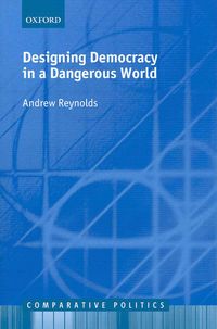 Produktbild: Reynolds, A: Designing Democracy in a Dangerous World