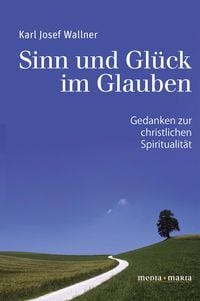 Produktbild: Sinn und Gl&uuml;ck im Glauben