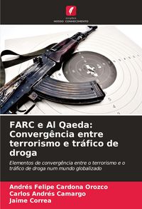 Produktbild: FARC e Al Qaeda: Converg&ecirc;ncia entre terrorismo e tr&aacute;fico de droga