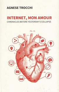Produktbild: Internet, mon amour. Chronicles before yesterday is collapsed
